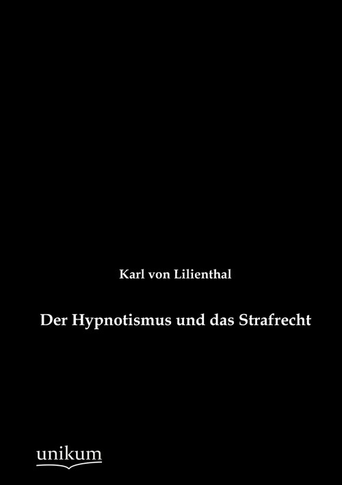 Der Hypnotismus Und Das Strafrecht (Paperback)