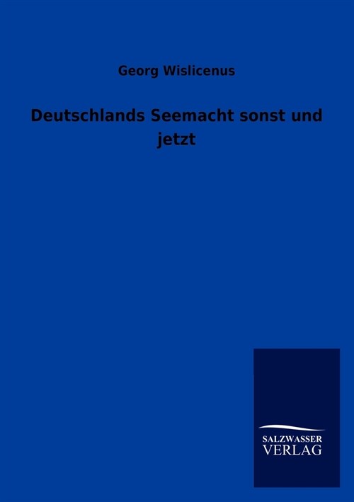 Deutschlands Seemacht Sonst Und Jetzt (Paperback)