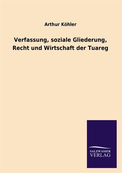 Verfassung, Soziale Gliederung, Recht Und Wirtschaft Der Tuareg (Paperback)