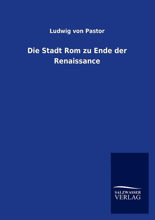 Die Stadt ROM Zu Ende Der Renaissance (Paperback)