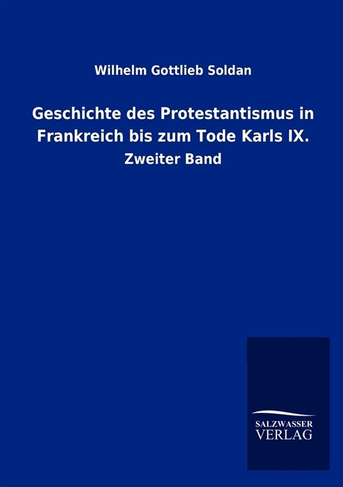 Geschichte Des Protestantismus in Frankreich Bis Zum Tode Karls IX. (Paperback)