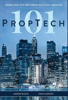 Proptech 101: Turning Chaos Into Cash Through Real Estate Innovation (Hardcover)