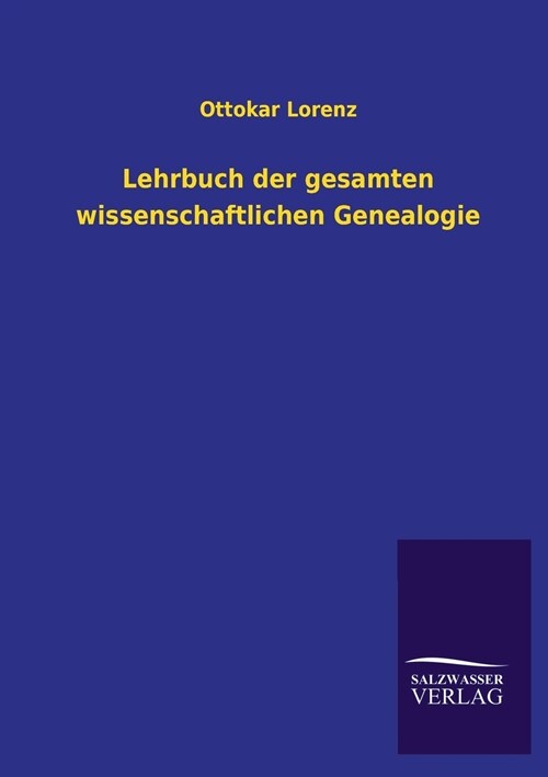 Lehrbuch Der Gesamten Wissenschaftlichen Genealogie (Paperback)