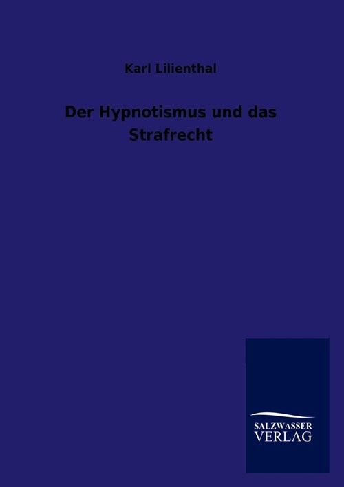 Der Hypnotismus Und Das Strafrecht (Paperback)