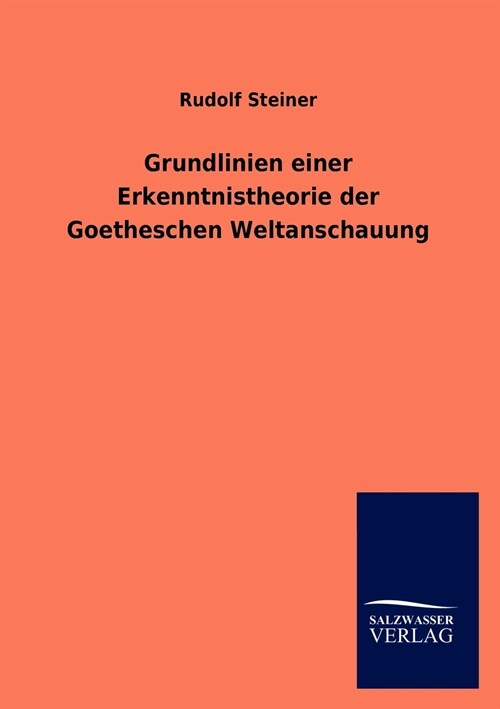Grundlinien Einer Erkenntnistheorie Der Goetheschen Weltanschauung (Paperback)
