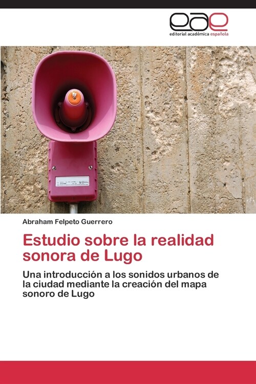 Estudio Sobre La Realidad Sonora de Lugo (Paperback)