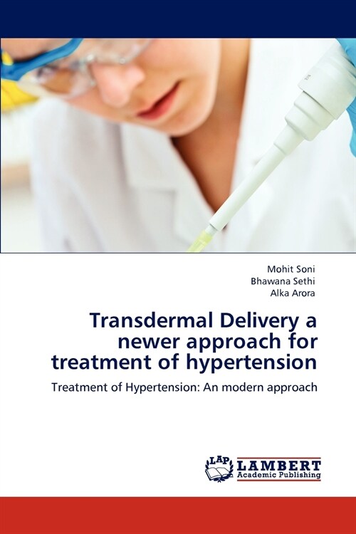 Transdermal Delivery a Newer Approach for Treatment of Hypertension (Paperback)