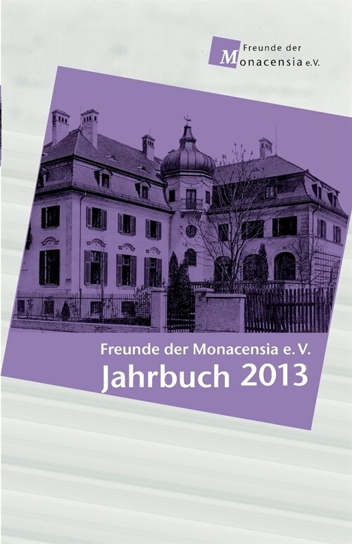 Freunde Der Monacensia E.V. - Jahrbuch 2013 (Paperback)