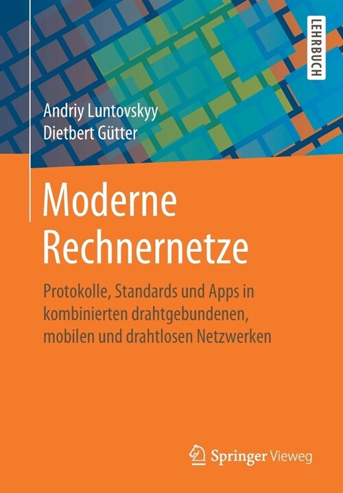 Moderne Rechnernetze: Protokolle, Standards Und Apps in Kombinierten Drahtgebundenen, Mobilen Und Drahtlosen Netzwerken (Paperback, 1. Aufl. 2020)