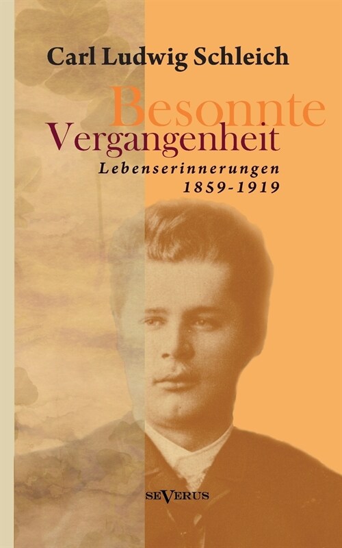 Besonnte Vergangenheit: Lebenserinnerungen 1859-1919: Aus Fraktur ?ertragen (Paperback)