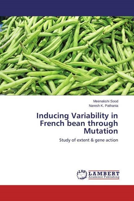 Inducing Variability in French Bean Through Mutation (Paperback)