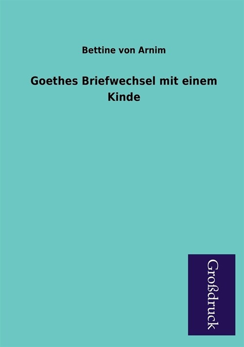 Goethes Briefwechsel Mit Einem Kinde (Paperback)