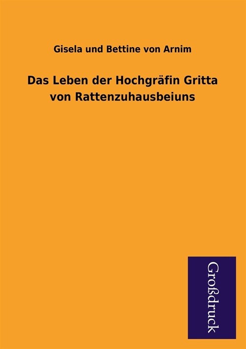 Das Leben Der Hochgrafin Gritta Von Rattenzuhausbeiuns (Paperback)