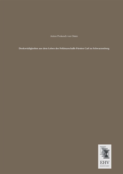 Denkwudigkeiten Aus Dem Leben Des Feldmarschalls Fursten Carl Zu Schwarzenberg (Paperback)