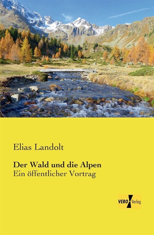 Der Wald und die Alpen: Ein ?fentlicher Vortrag (Paperback)