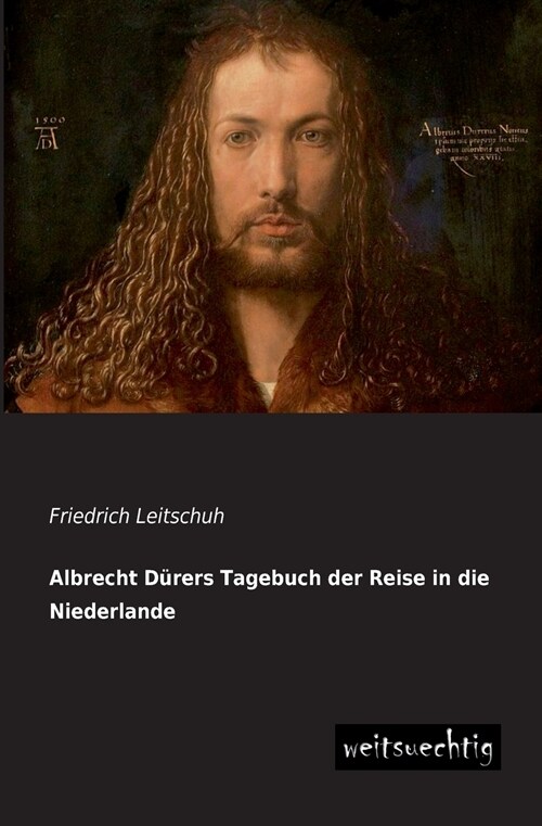 Albrecht Durers Tagebuch Der Reise in Die Niederlande (Paperback)