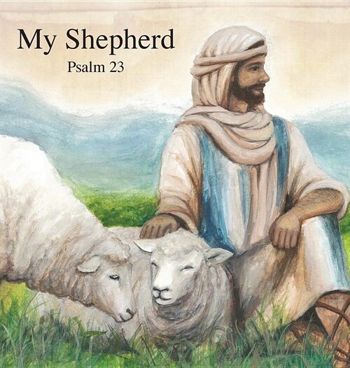 My Shepherd: Psalm 23 (Hardcover, Print and eBook)