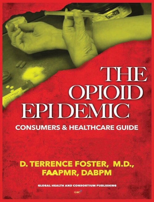 The Opioid Epidemic Consumers & Healthcare Guide (Hardcover)