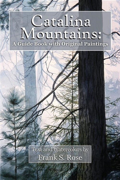 Catalina Mountains: A Guide Book with Original Watercolors (Paperback)