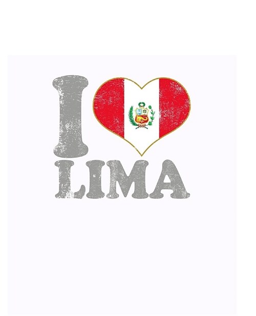 I Love Lima Notebook: Blank Lined Composition Note Book Peru Peruvian Flag College Ruled Fashion Lined Paper Journal, Soft Cover (Paperback)