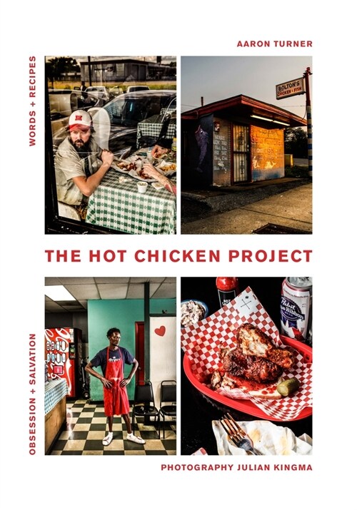The Hot Chicken Project: Words + Recipes Obsession + Salvation Spice + Fire (Hardcover)