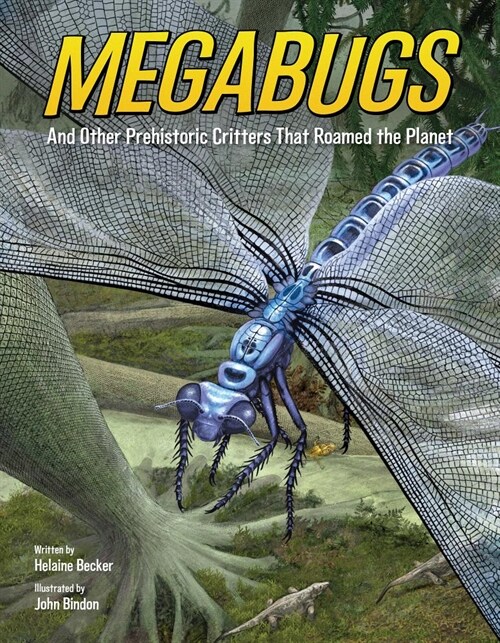 Megabugs: And Other Prehistoric Critters That Roamed the Planet (Hardcover)