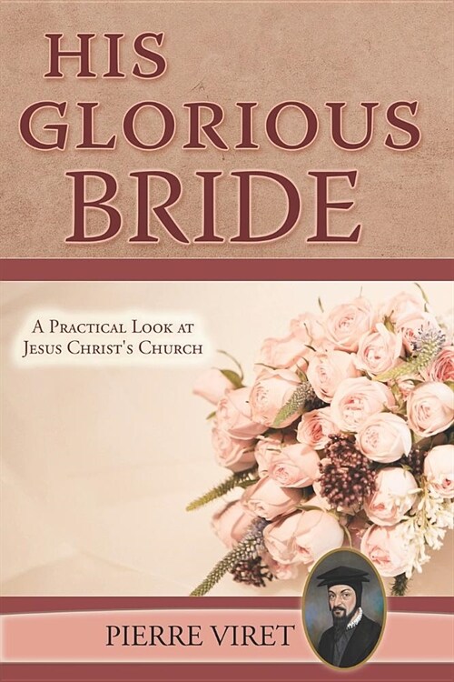 His Glorious Bride: A Practical Look at Jesus Christs Church (Paperback)