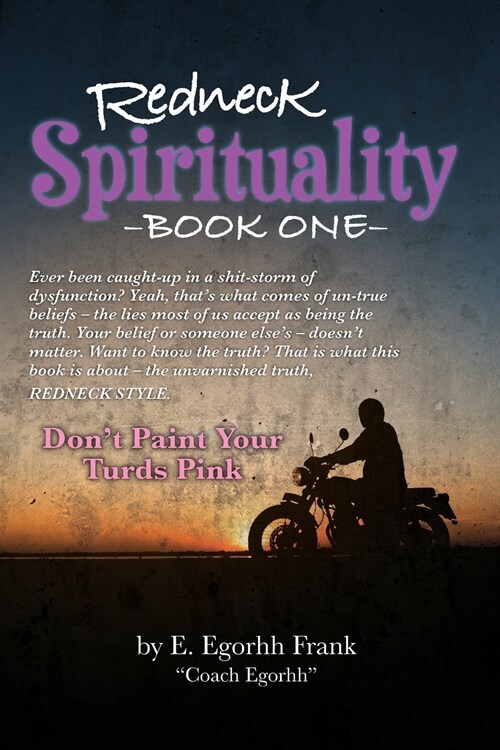 Redneck Spirituality---Book One: Dont Paint Your Turds Pink (Paperback)
