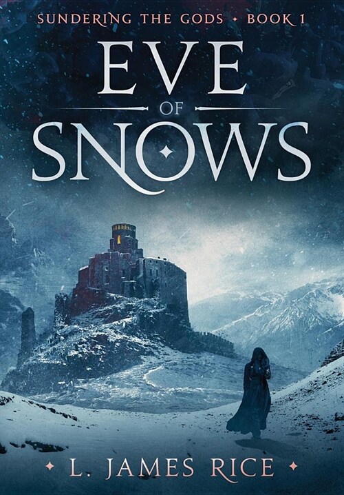 Eve of Snows: Sundering the Gods Book One (Hardcover)