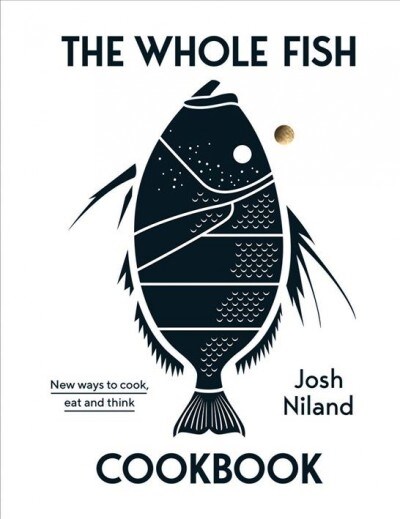The Whole Fish Cookbook: New Ways to Cook, Eat and Think (Hardcover)