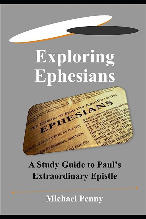 Exploring Ephesians: A Study Guide to Pauls Extraordinary Epistle (Paperback)