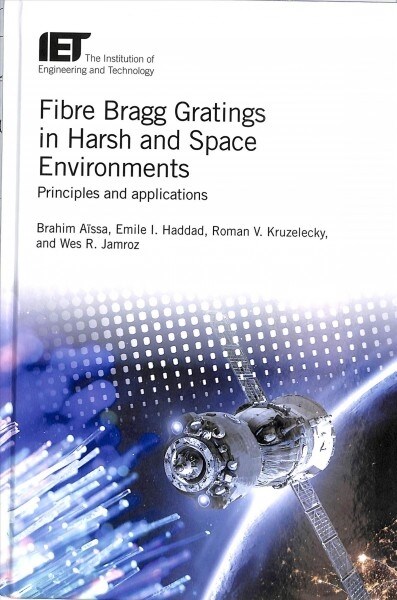 Fibre Bragg Gratings in Harsh and Space Environments : Principles and applications (Hardcover)