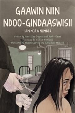 Gaawin Gindaaswin Ndaawsii/I Am Not A Number (Paperback)