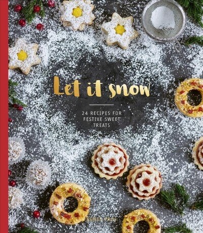 Let It Snow : 24 Recipes for Festive Sweet Treats (Hardcover)