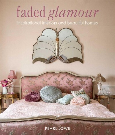 Faded Glamour : Inspirational Interiors and Beautiful Homes (Hardcover)