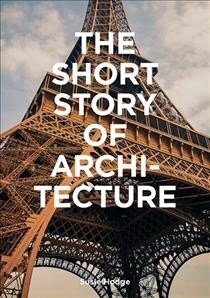 The Short Story of Architecture : A Pocket Guide to Key Styles, Buildings, Elements & Materials (Paperback)
