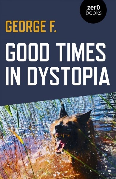 Good Times in Dystopia (Paperback)