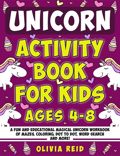 Unicorn Activity Book for Kids Ages 4-8: A Fun and Beautiful Magical Unicorn Workbook of Mazes, Coloring, Dot to Dot, Word Search and More! (Paperback)