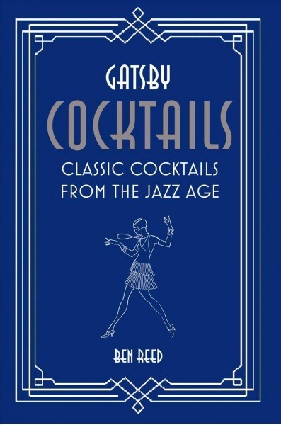 Gatsby Cocktails : Classic Cocktails from the Jazz Age (Hardcover)