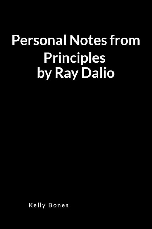 Personal Notes from Principles by Ray Dalio: An Important Lessons and Key Takeaways Blank Lined Writing Notebook Journal (Paperback)