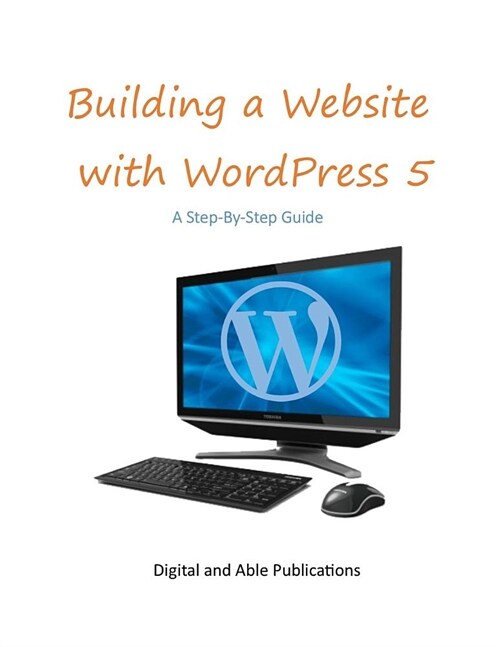 Building a Website with Wordpress 5: A Step-By-Step Guide (Paperback)