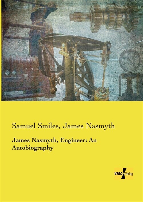 James Nasmyth, Engineer: An Autobiography (Paperback)