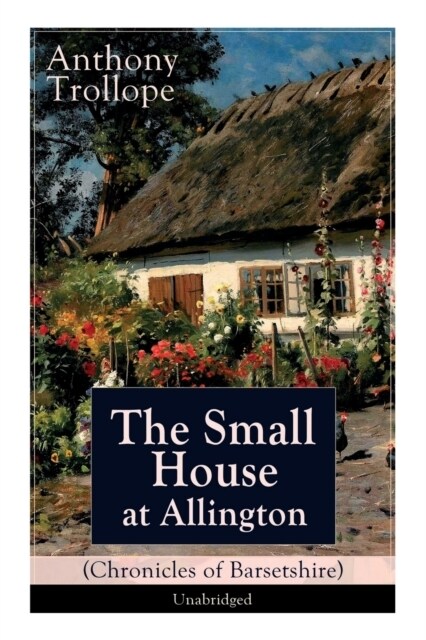 The Small House at Allington (Chronicles of Barsetshire) - Unabridged: Romantic Classic (Paperback)