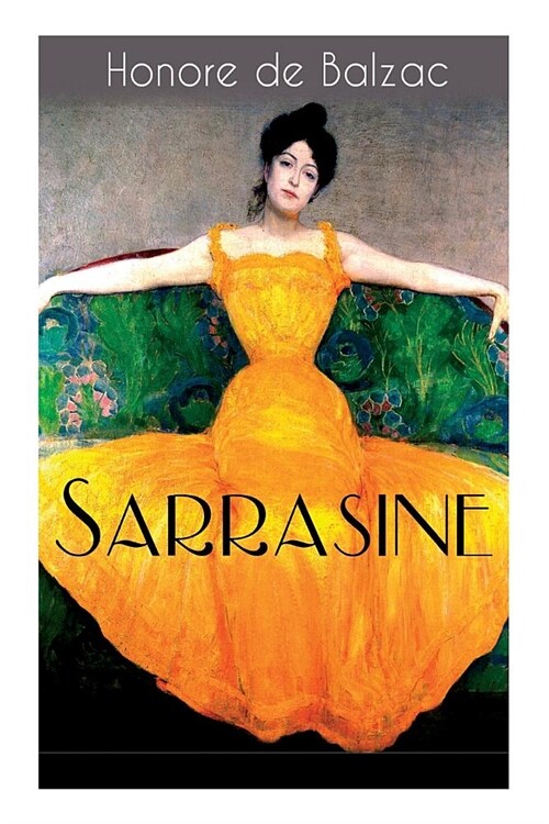 Sarrasine: Liebesgeschichte Des Autors Von glanz Und Elend Der Kurtisanen Und vater Goriot (Paperback)