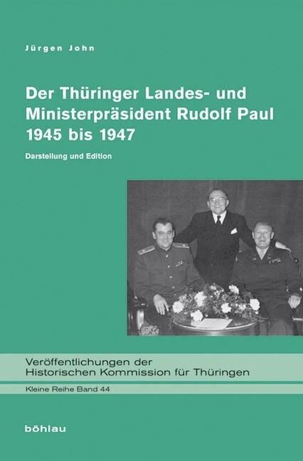 Die Ara Paul in Thuringen 1945 Bis 1947: Moglichkeiten Und Grenzen Landespolitischen Handelns in Der Fruhen Sbz (Hardcover)