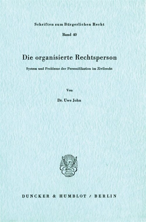 Die Organisierte Rechtsperson: System Und Probleme Der Personifikation Im Zivilrecht (Paperback)