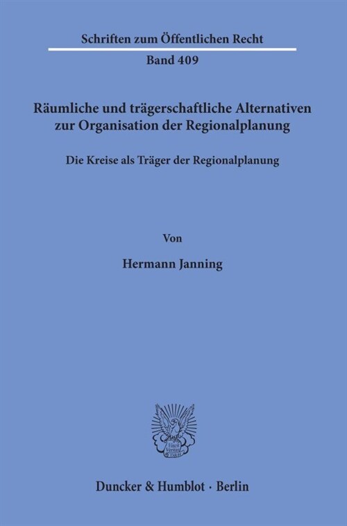 Raumliche Und Tragerschaftliche Alternativen Zur Organisation Der Regionalplanung: Die Kreise ALS Trager Der Regionalplanung (Paperback)