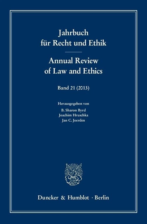 Jahrbuch Fur Recht Und Ethik / Annual Review of Law and Ethics: Bd. 21 (213). Themenschwerpunkt: Das Rechtsstaatsprinzip / The Rule of Law-Principle (Paperback)