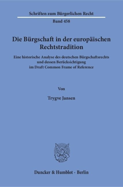 Die Burgschaft in Der Europaischen Rechtstradition: Eine Historische Analyse Des Deutschen Burgschaftsrechts Und Dessen Berucksichtigung Im Draft Comm (Paperback)