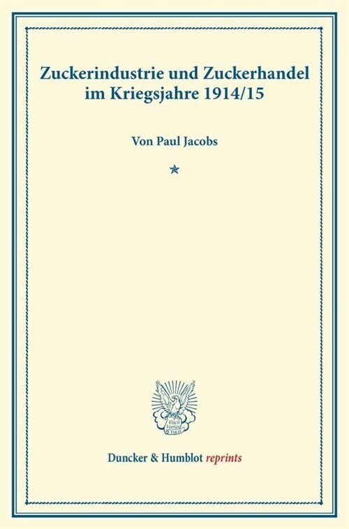 Zuckerindustrie Und Zuckerhandel Im Kriegsjahre 1914/15 (Paperback)